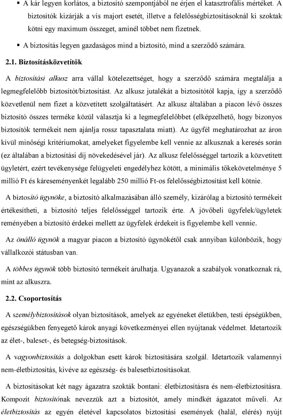 A biztosítás legyen gazdaságos mind a biztosító, mind a szerződő számára. 2.1.