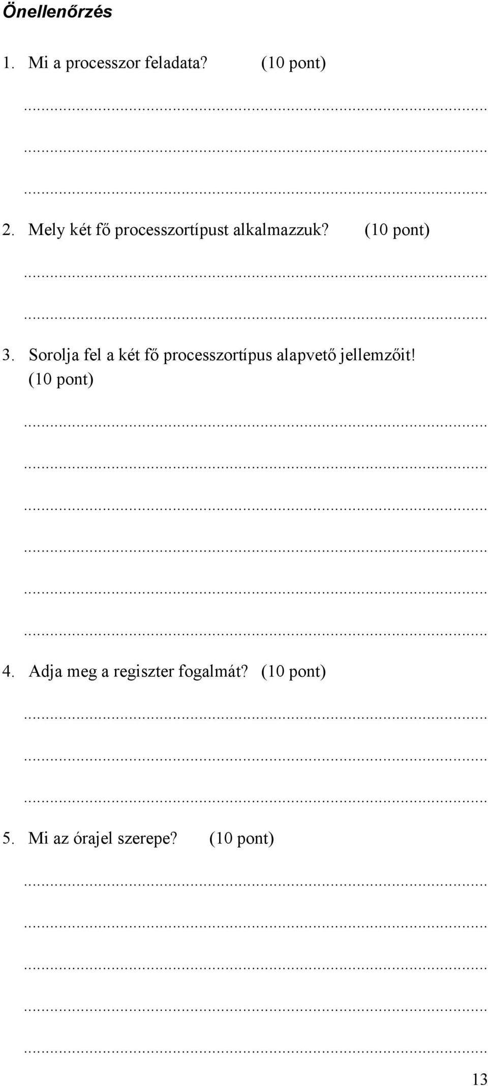 Sorolja fel a két fő processzortípus alapvető jellemzőit!