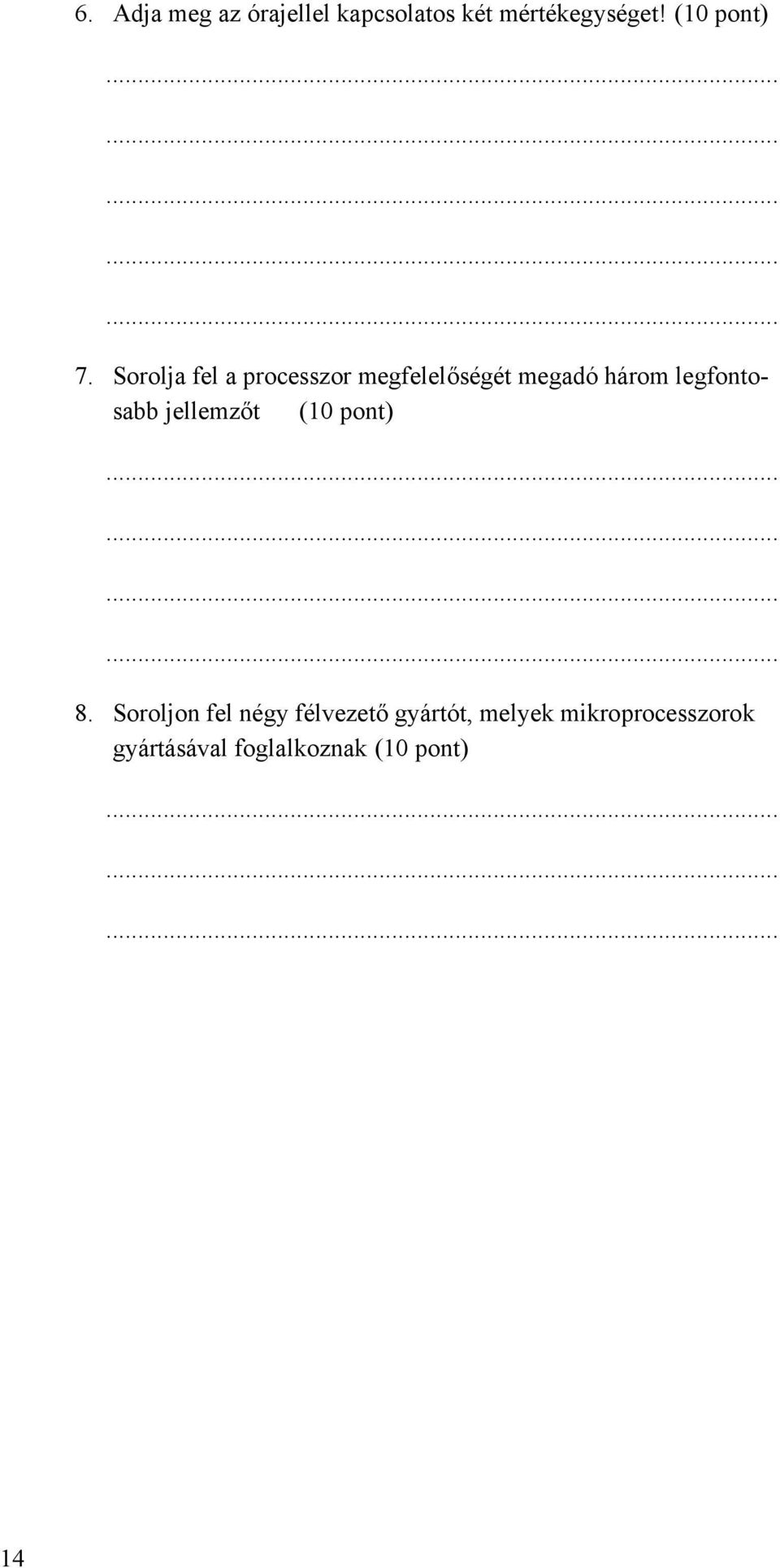 Sorolja fel a processzor megfelelőségét megadó három