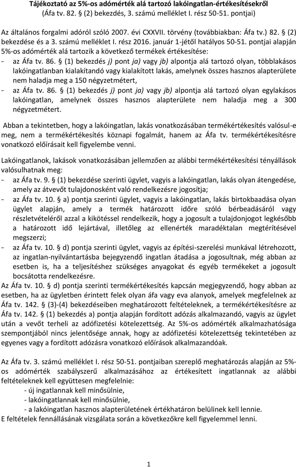 pontjai alapján 5%-os adómérték alá tartozik a következő termékek értékesítése: - az Áfa tv. 86.