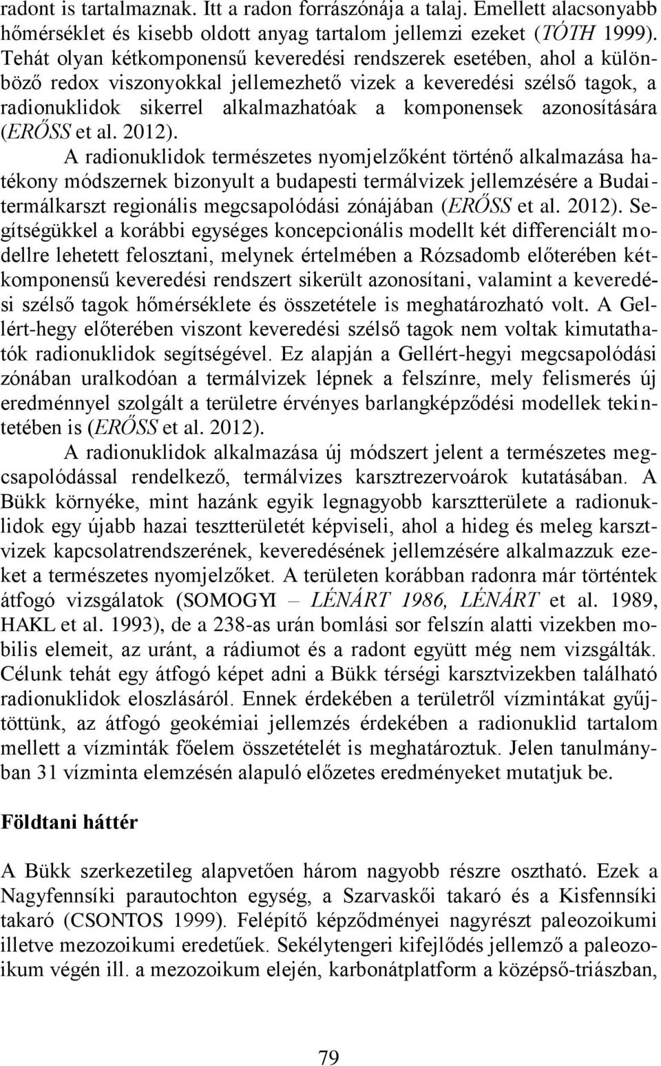 azonosítására (ERŐSS et al. 2012).