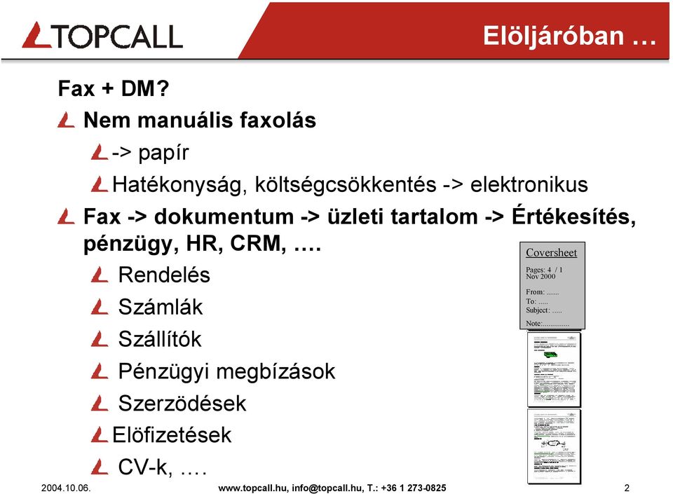 -> üzleti tartalom -> Értékesítés, pénzügy, HR, CRM,.