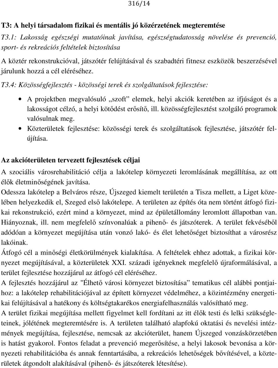 fitnesz eszközök beszerzésével járulunk hozzá a cél eléréséhez. T3.