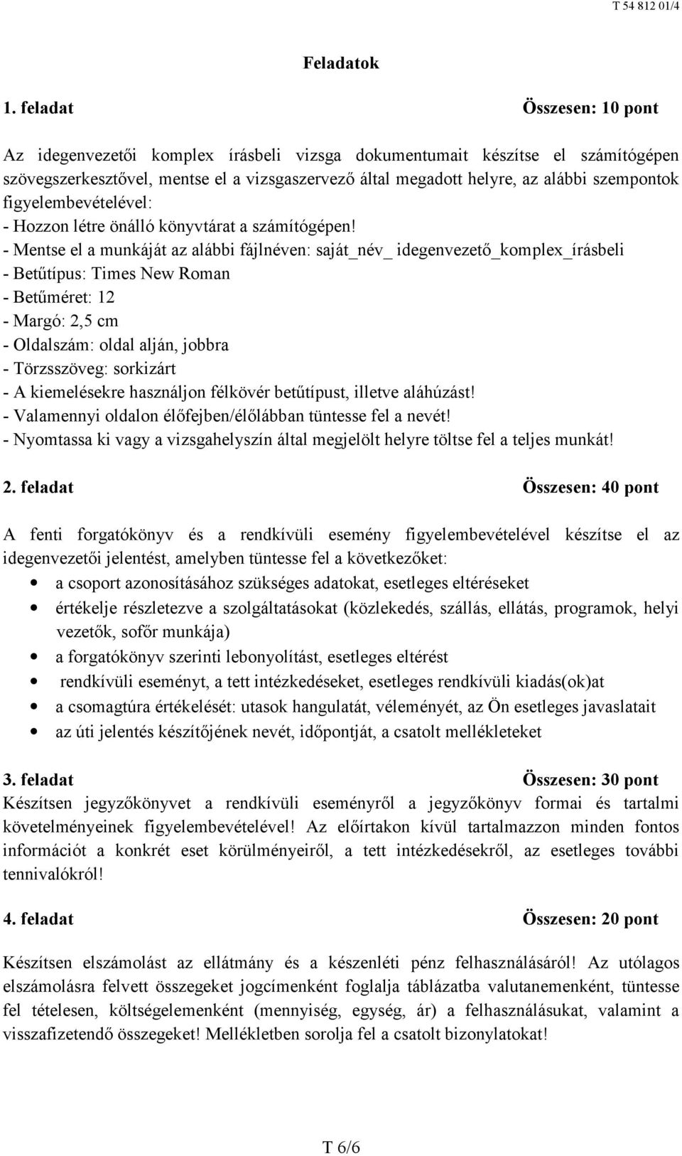 figyelembevételével: - Hozzon létre önálló könyvtárat a számítógépen!