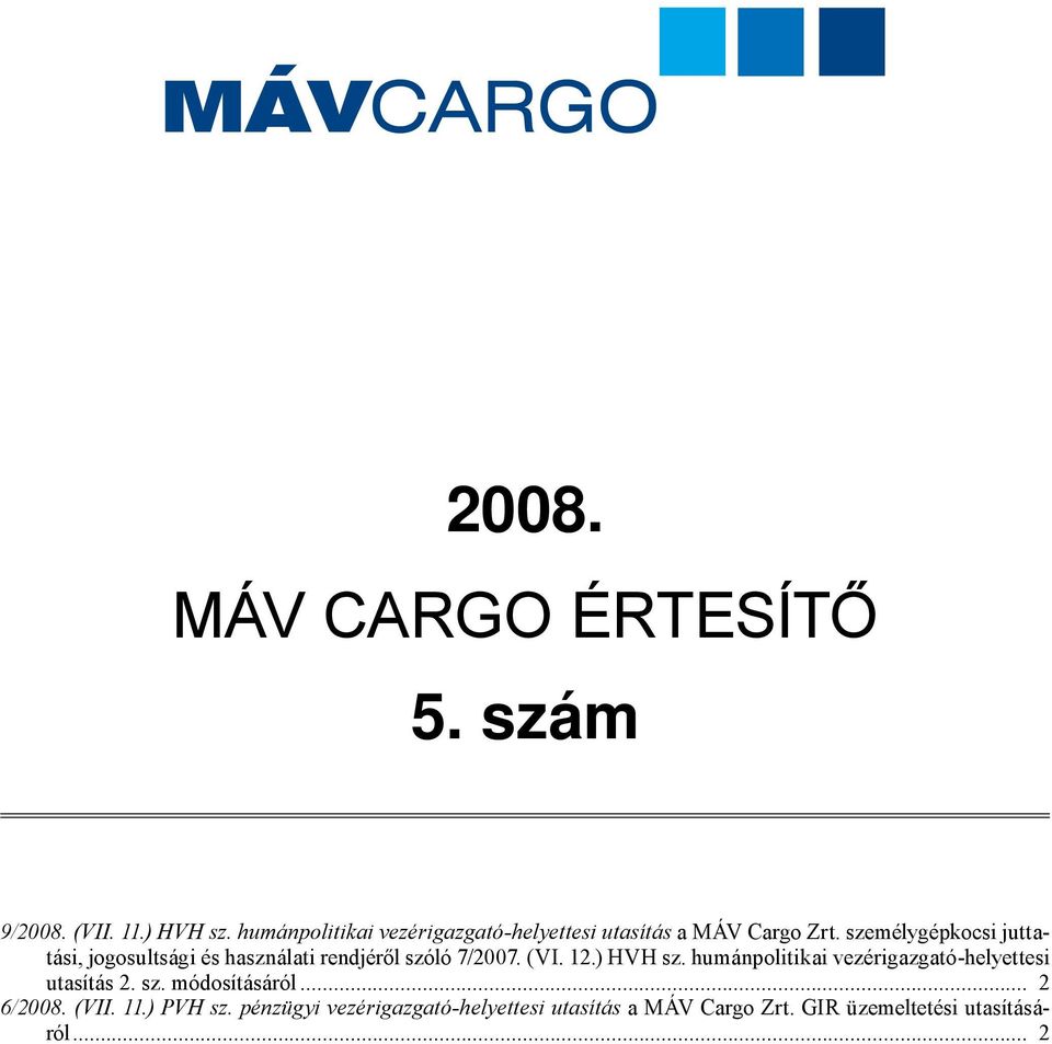 személygépkocsi juttatási, jogosultsági és használati rendjéről szóló 7/2007. (VI. 12.) HVH sz.