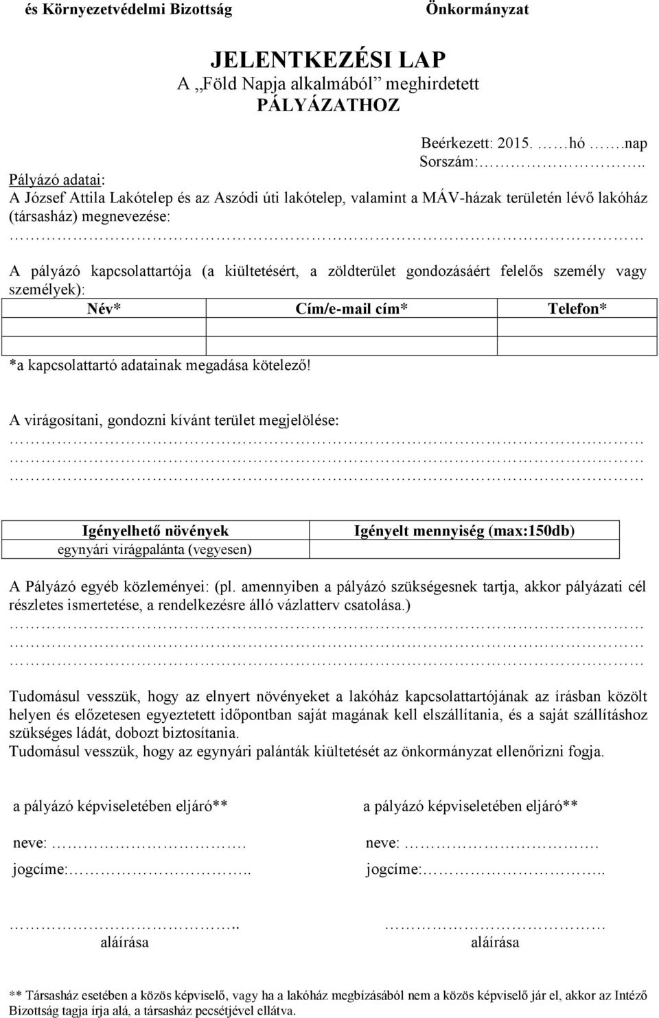 gondozásáért felelős személy vagy személyek): Név* Cím/e-mail cím* Telefon* *a kapcsolattartó adatainak megadása kötelező!