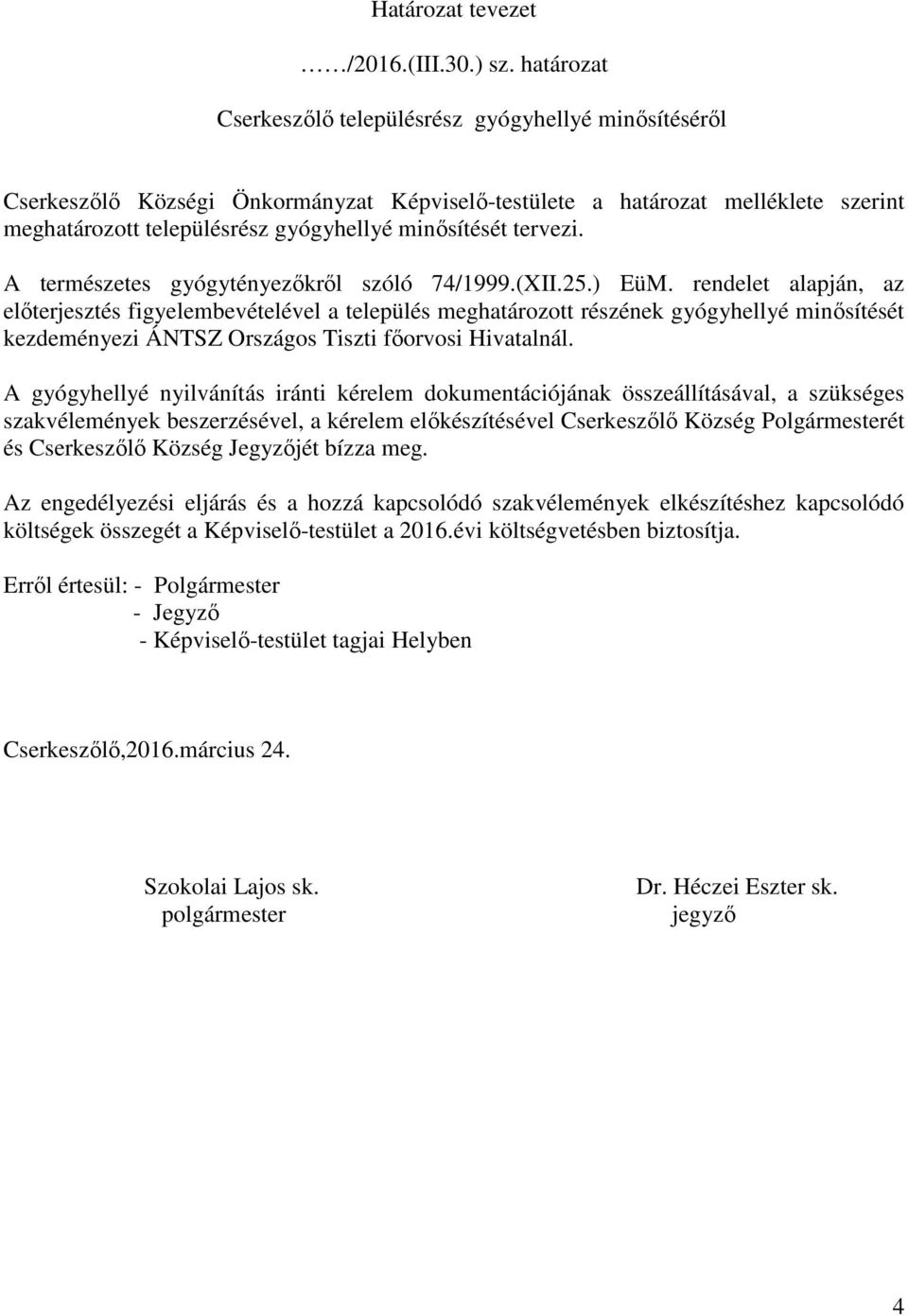 tervezi. A természetes gyógytényezőkről szóló 74/1999.(XII.25.) EüM.