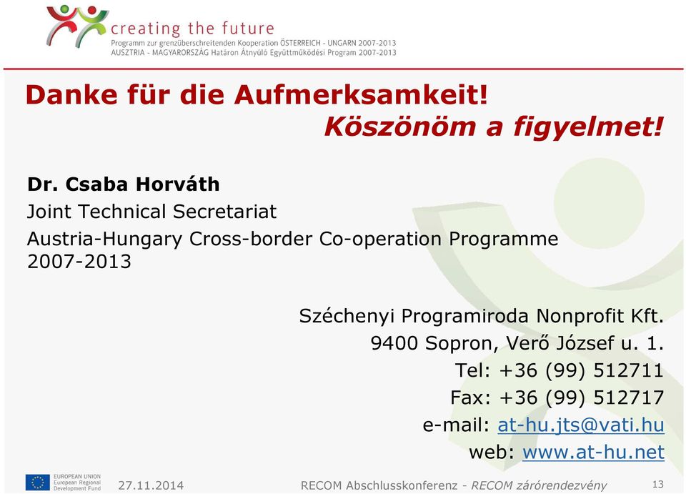 2007-2013 Széchenyi Programiroda Nonprofit Kft. 9400 Sopron, Verő József u. 1.
