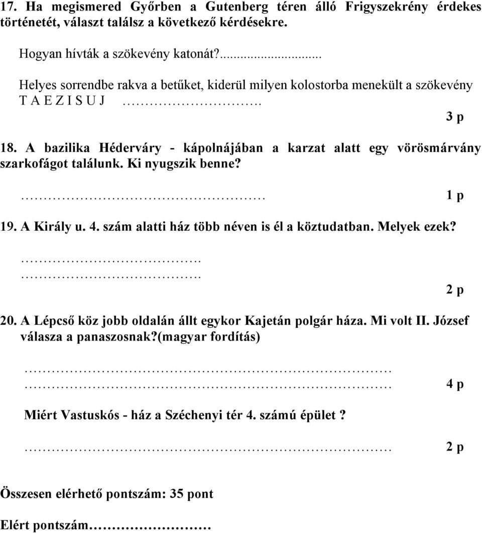 A bazilika Héderváry - kápolnájában a karzat alatt egy vörösmárvány szarkofágot találunk. Ki nyugszik benne? 19. A Király u. 4.