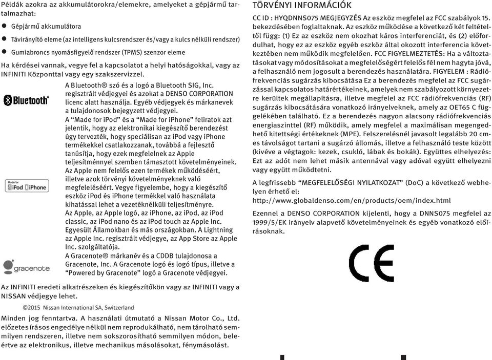 m m m ABluetooth szó ésalogó abluetooth SIG, Inc. regisztrált védjegyei és azokat adenso CORPORATION licenc alatt használja.egyéb védjegyek és márkanevek atulajdonosok bejegyzett védjegyei.