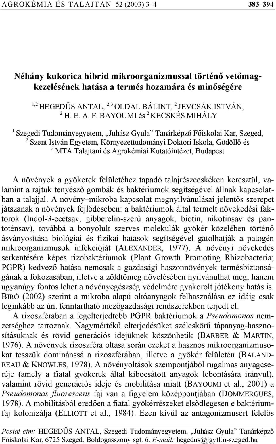 BAYOUMI és 2 KECSKÉS MIHÁLY 1 Szegedi Tudományegyetem, Juhász Gyula Tanárképző Főiskolai Kar, Szeged, 2 Szent István Egyetem, Környezettudományi Doktori Iskola, Gödöllő és 3 MTA Talajtani és