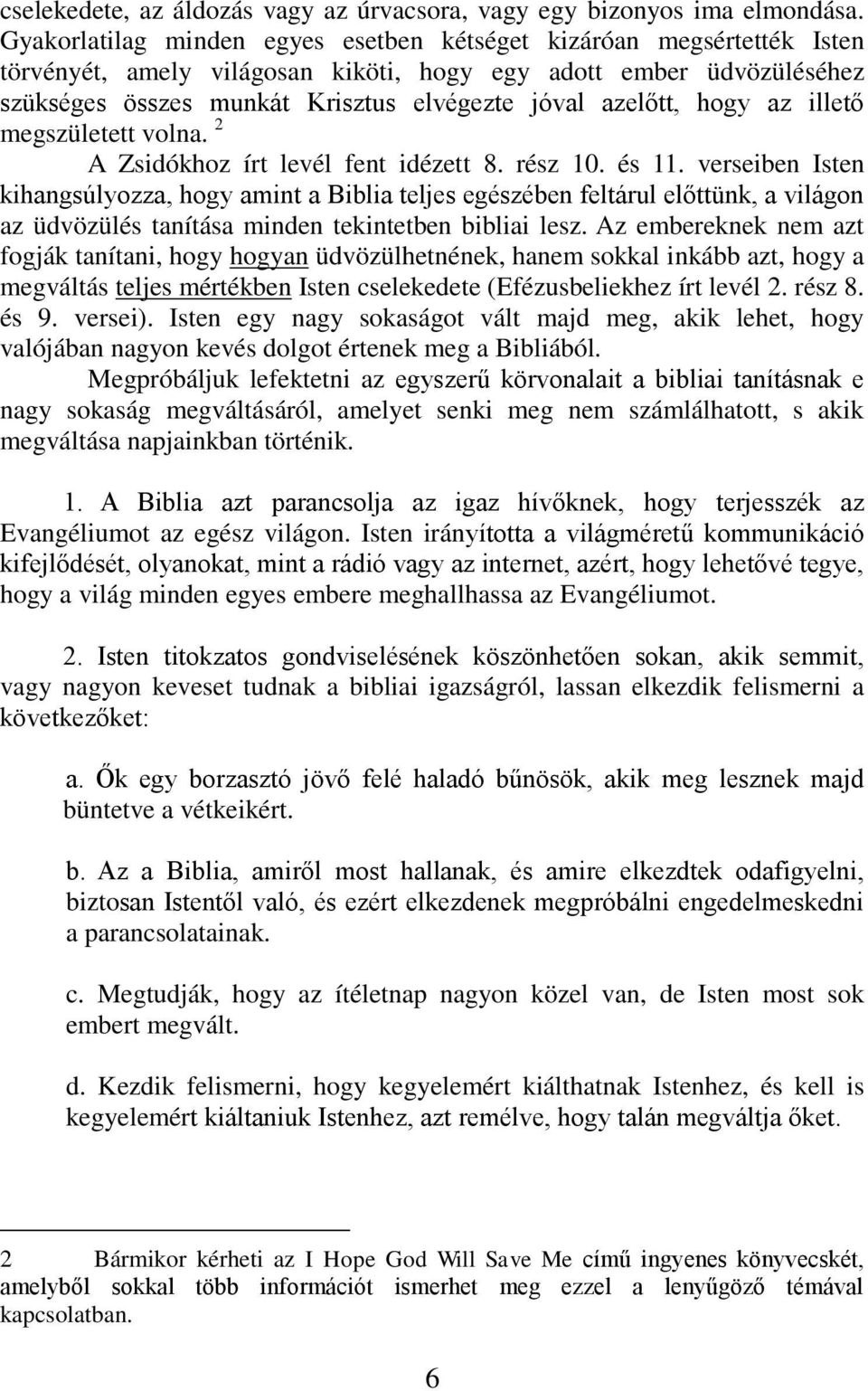 hogy az illető megszületett volna. 2 A Zsidókhoz írt levél fent idézett 8. rész 10. és 11.