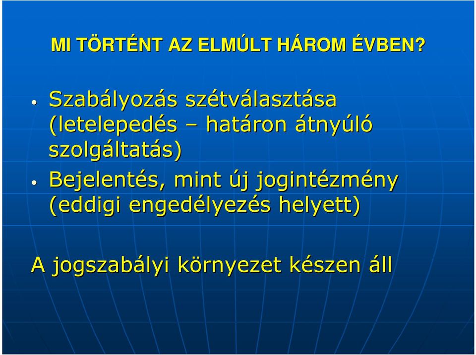 átnyúló szolgáltat ltatás) Bejelentés, mint új j jogintézm