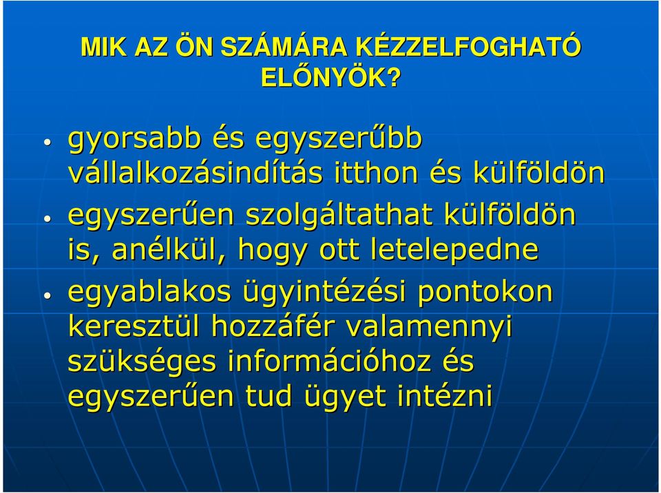 szolgáltathat ltathat külfk lföldön is, anélk lkül, l, hogy ott letelepedne egyablakos