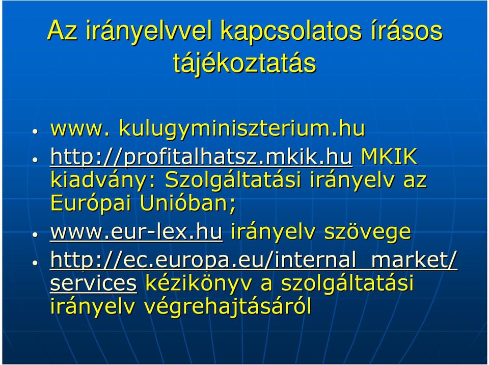 hu MKIK kiadvány: Szolgáltat ltatási irányelv az Európai Unióban; www.