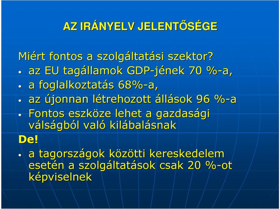 l állások 96 %-a% Fontos eszköze ze lehet a gazdasági gi válságból l való kilábal