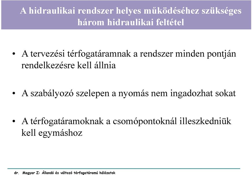 pontján rendelkezésre kell állnia A szabályozó szelepen a nyomás nem