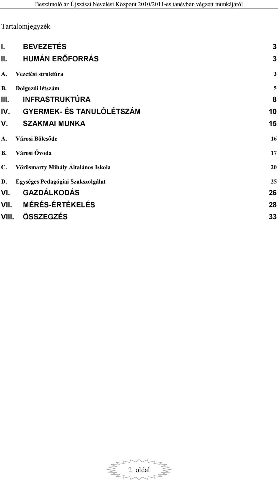 SZAKMAI MUNKA 15 A. Városi Bölcsőde 16 B. Városi Óvoda 17 C.