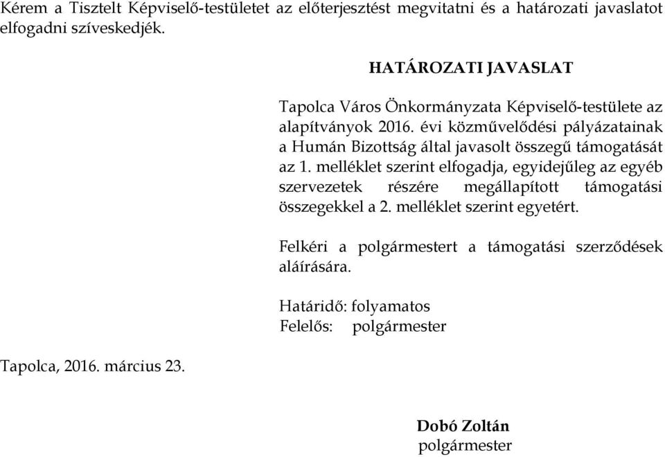 évi közművelődési pályázatainak a Humán Bizottság által javasolt ű át az 1.