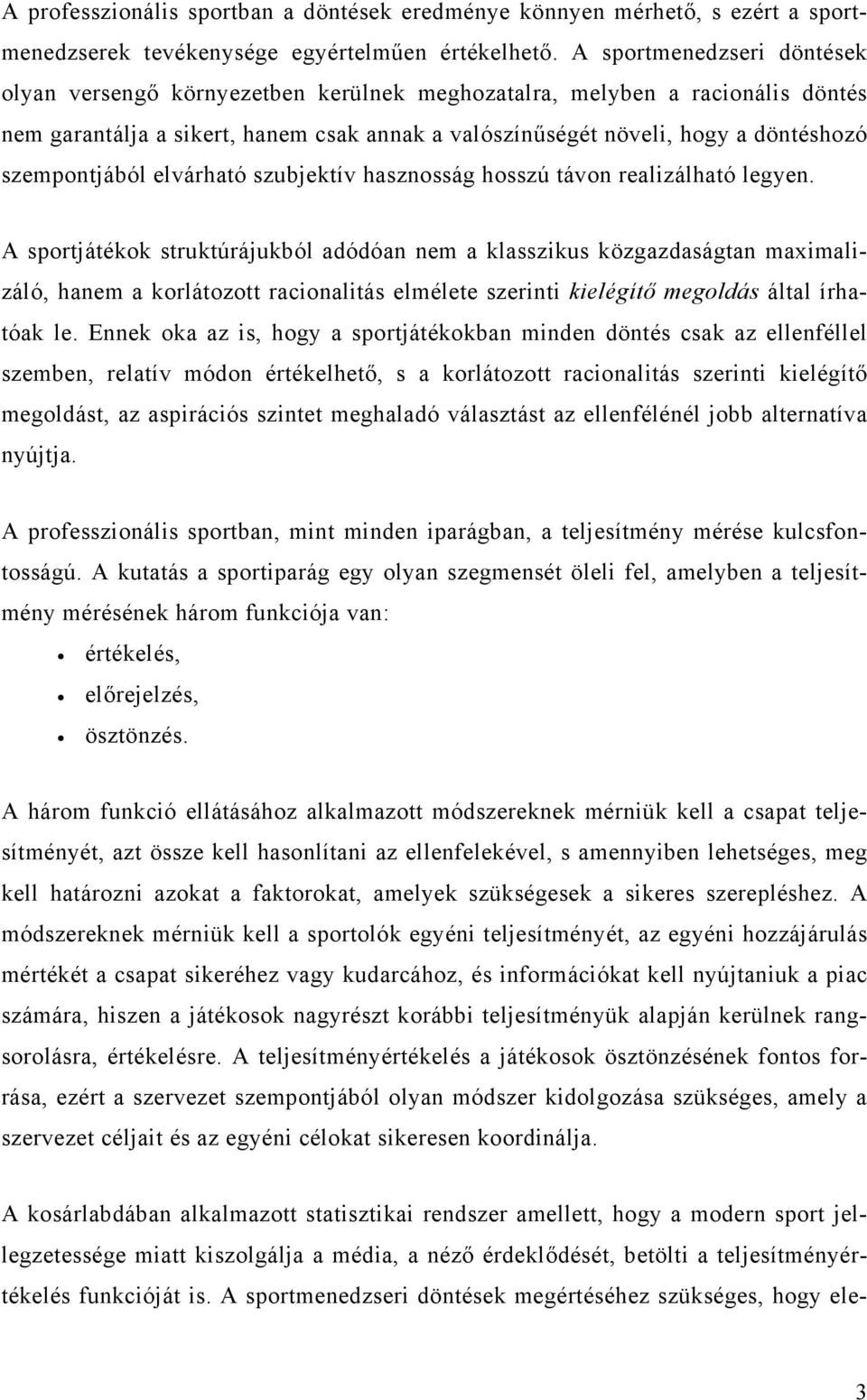 szempontjából elvárható szubjektív hasznosság hosszú távon realizálható legyen.