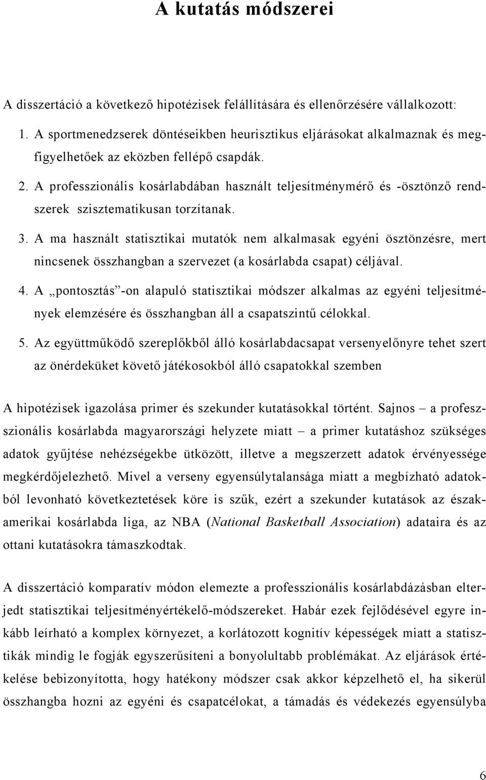 A professzionális kosárlabdában használt teljesítménymérő és -ösztönző rendszerek szisztematikusan torzítanak. 3.