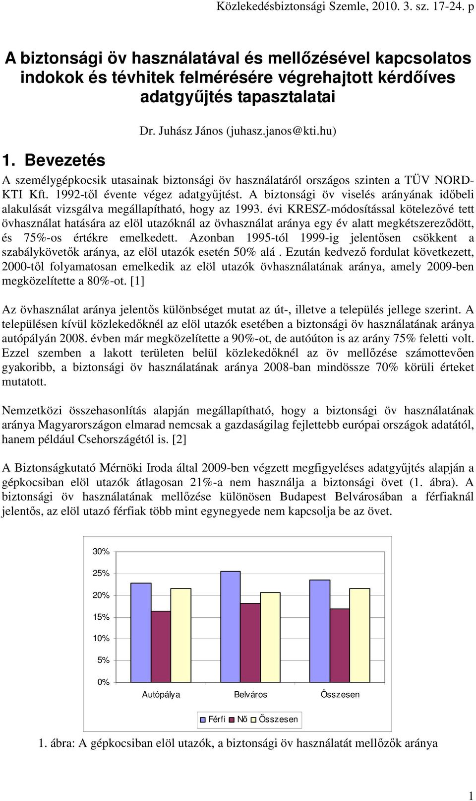 A biztonsági öv viselés arányának időbeli alakulását vizsgálva megállapítható, hogy az 1993.