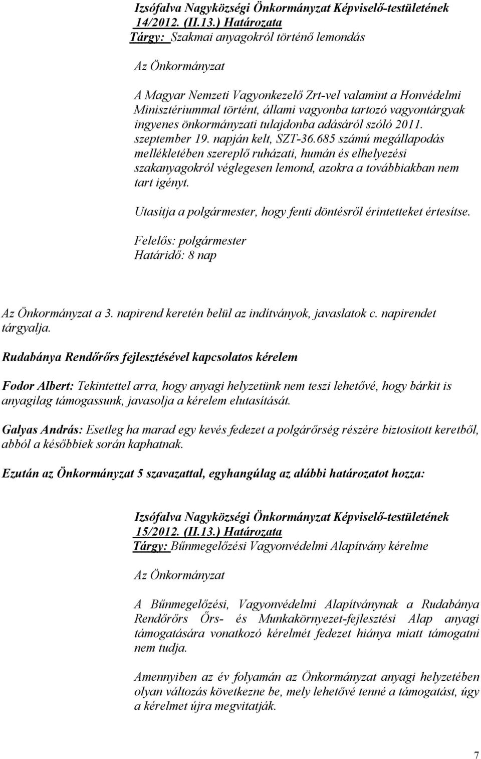 ingyenes önkormányzati tulajdonba adásáról szóló 2011. szeptember 19. napján kelt, SZT-36.