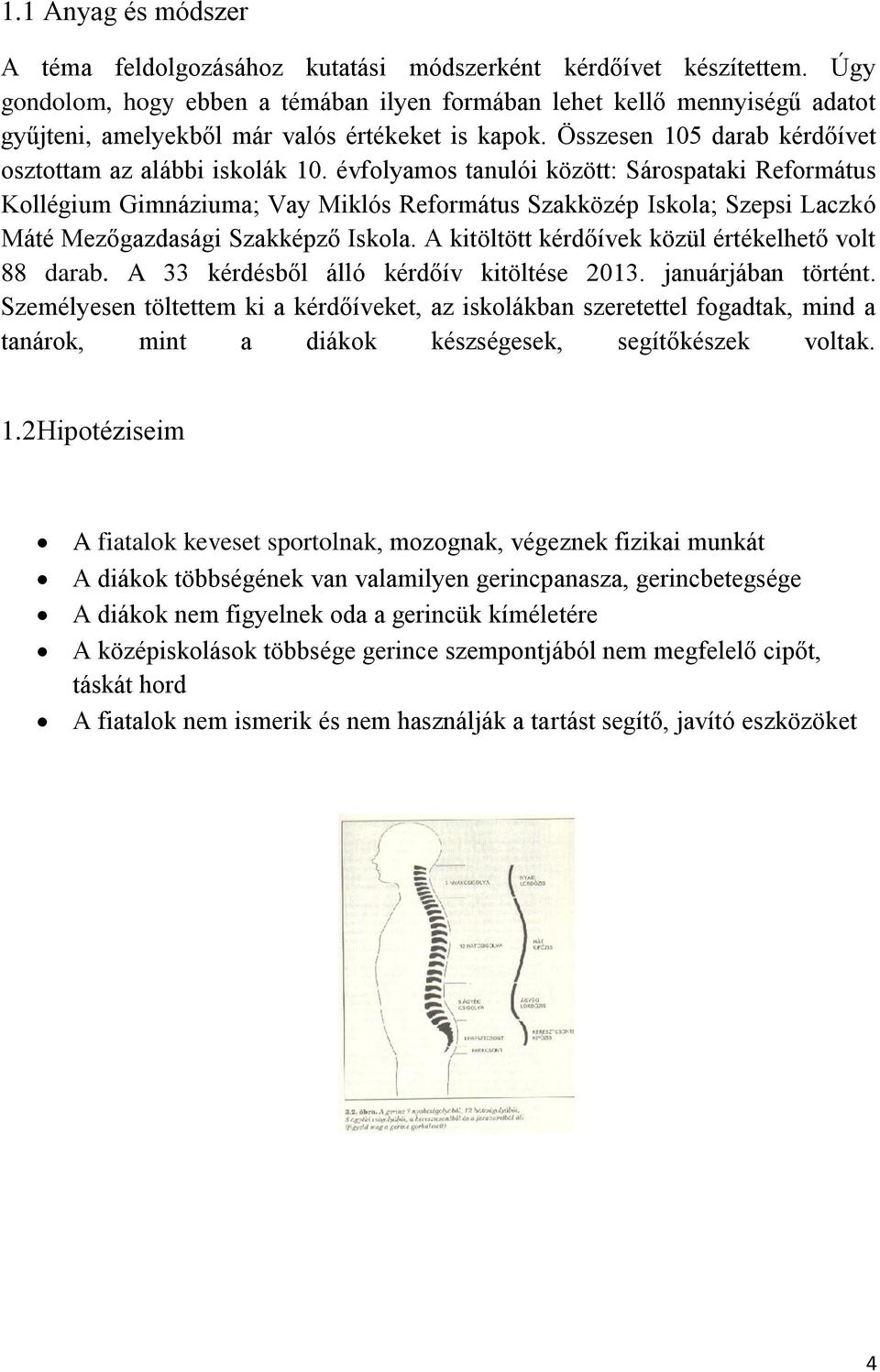 évfolyamos tanulói között: Sárospataki Református Kollégium Gimnáziuma; Vay Miklós Református Szakközép Iskola; Szepsi Laczkó Máté Mezőgazdasági Szakképző Iskola.