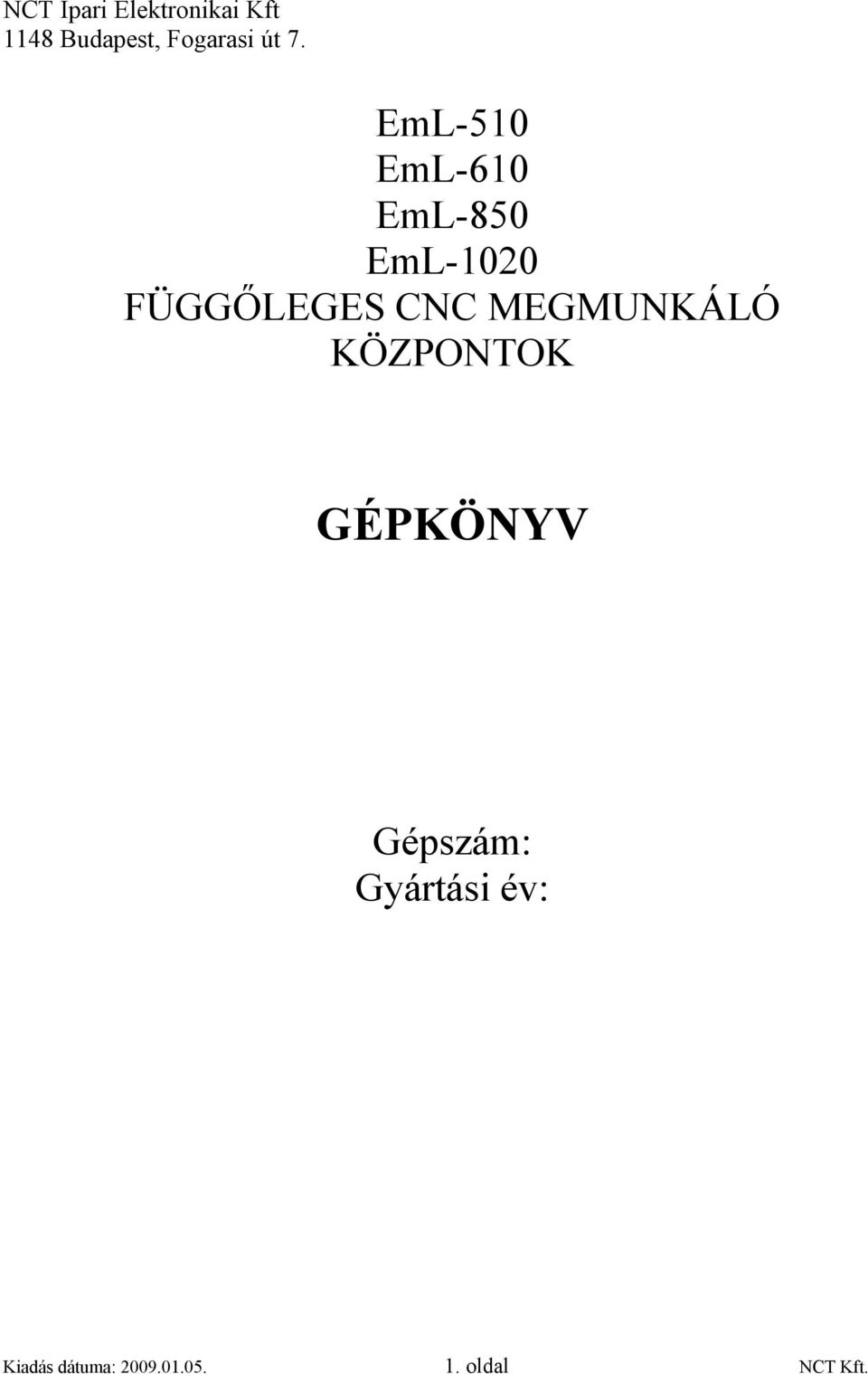 CNC MEGMUNKÁLÓ KÖZPONTOK GÉPKÖNYV Gépszám: