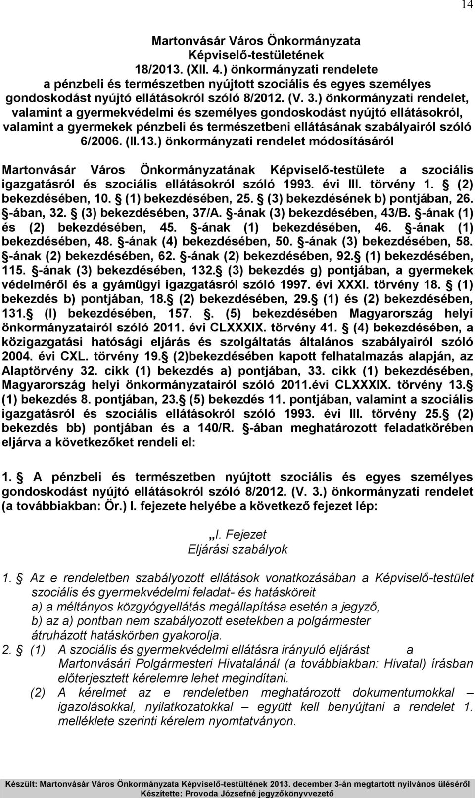 ) önkormányzati rendelet módosításáról Martonvásár Város Önkormányzatának Képviselő-testülete a szociális igazgatásról és szociális ellátásokról szóló 1993. évi III. törvény 1. (2) bekezdésében, 10.