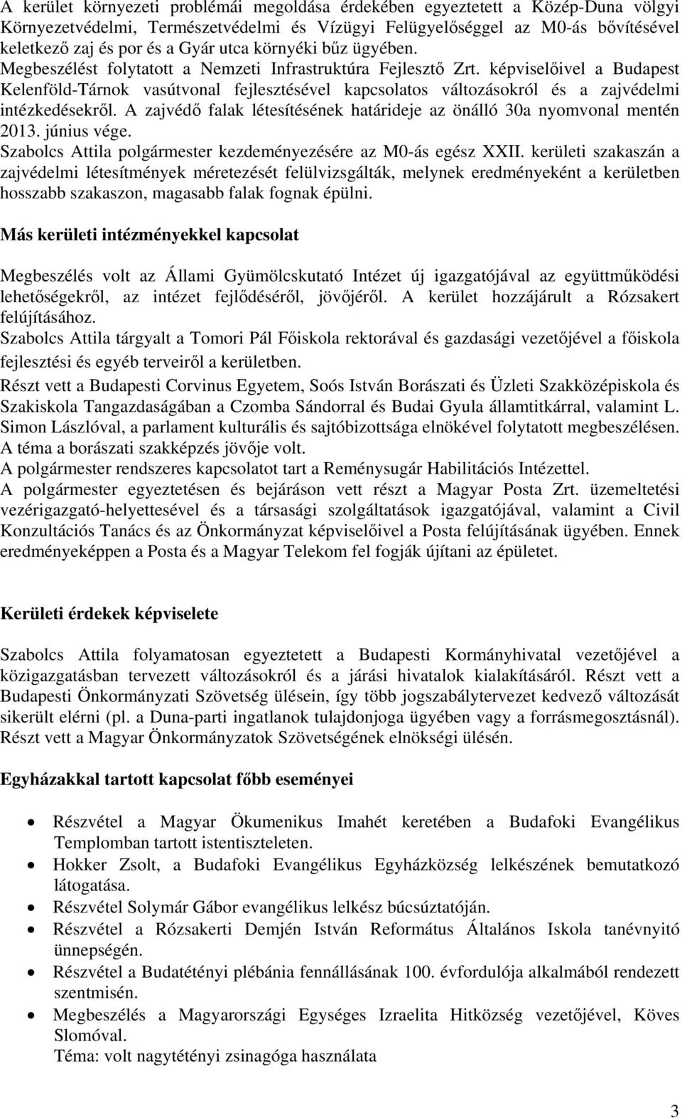 képviselőivel a Budapest Kelenföld-Tárnok vasútvonal fejlesztésével kapcsolatos változásokról és a zajvédelmi intézkedésekről.