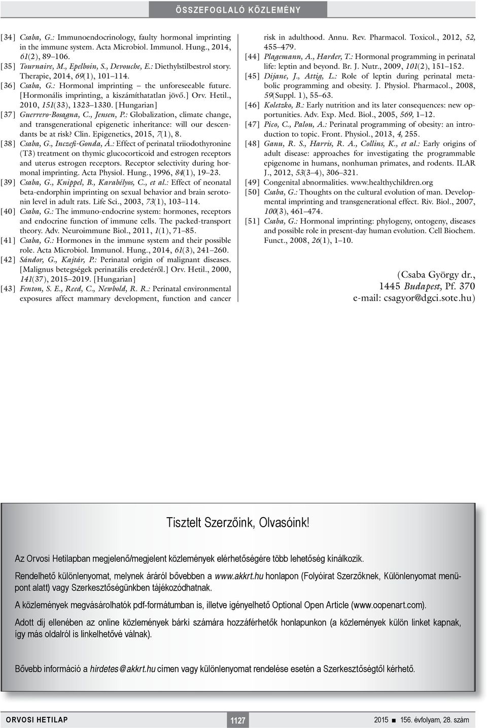 , 2010, 151(33), 1323 1330. [Hungarian] [37] Guerrero-Bosagna, C., Jensen, P.: Globalization, climate change, and transgenerational epigenetic inheritance: will our descendants be at risk? Clin.