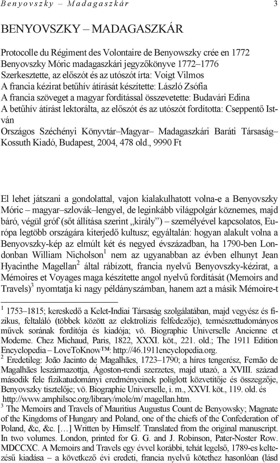 és az utószót fordította: Cseppentő István Országos Széchényi Könyvtár Magyar Madagaszkári Baráti Társaság Kossuth Kiadó, Budapest, 2004, 478 old.