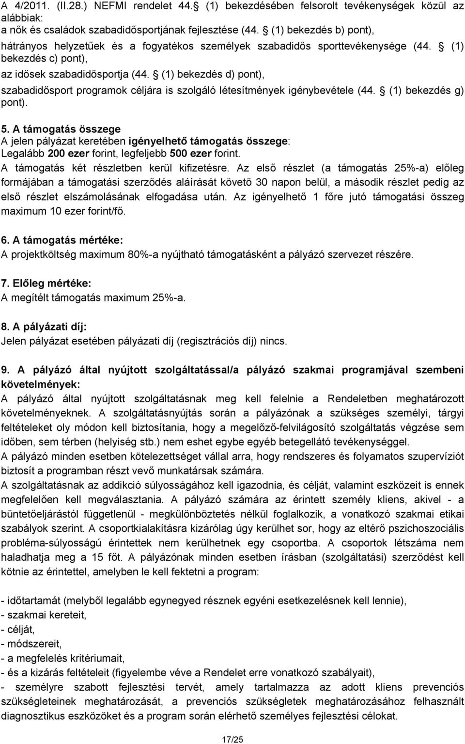 (1) bekezdés d) pont), szabadidősport programok céljára is szolgáló létesítmények igénybevétele (44. (1) bekezdés g) pont). 5.