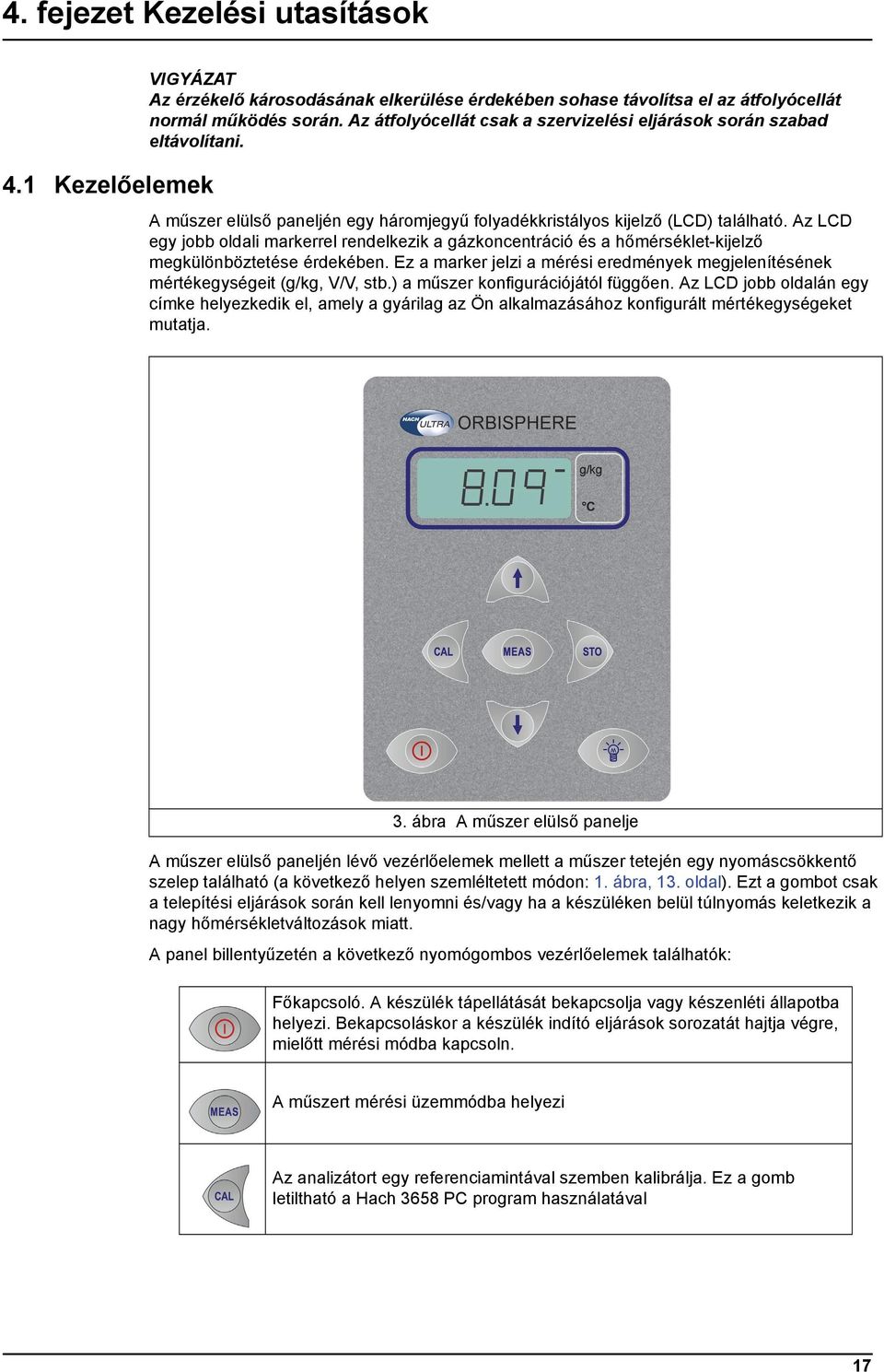 Az LCD egy jobb oldali markerrel rendelkezik a gázkoncentráció és a hőmérséklet-kijelző megkülönböztetése érdekében.