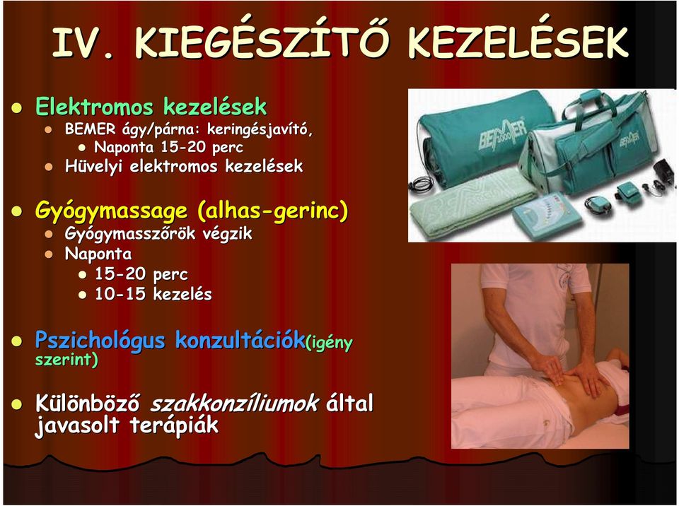 (alhas-gerinc) Gyógymassz gymasszőrök végzik Naponta 15-20 perc 10-15 15 kezelés