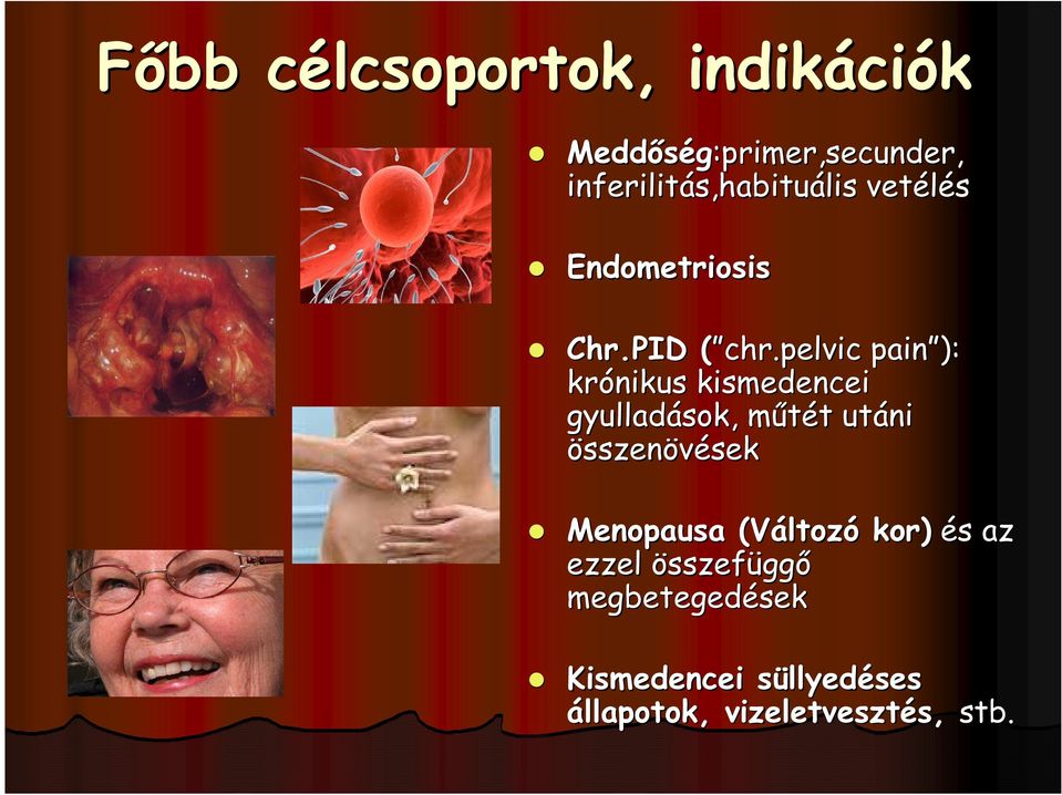 pelvic pain ): krónikus kismedencei gyulladások, műtét m t utáni összenövéseksek