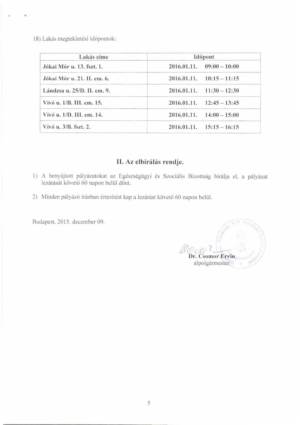 3/B. fszt. 2. 2016.01.11. 15:15-16:15 II. Az elbírálás rendje.