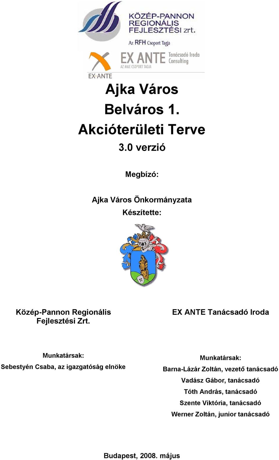 EX ANTE Tanácsadó Iroda Munkatársak: Sebestyén Csaba, az igazgatóság elnöke Munkatársak: