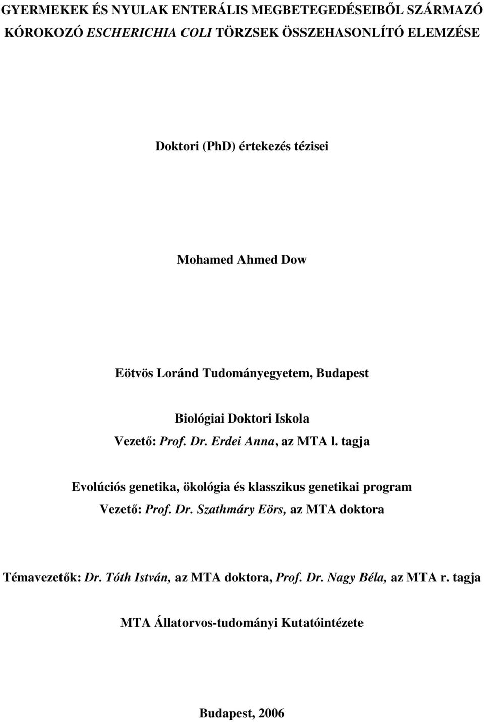 Erdei Anna, az MTA l. tagja Evolúciós genetika, ökológia és klasszikus genetikai program Vezetı: Prof. Dr.