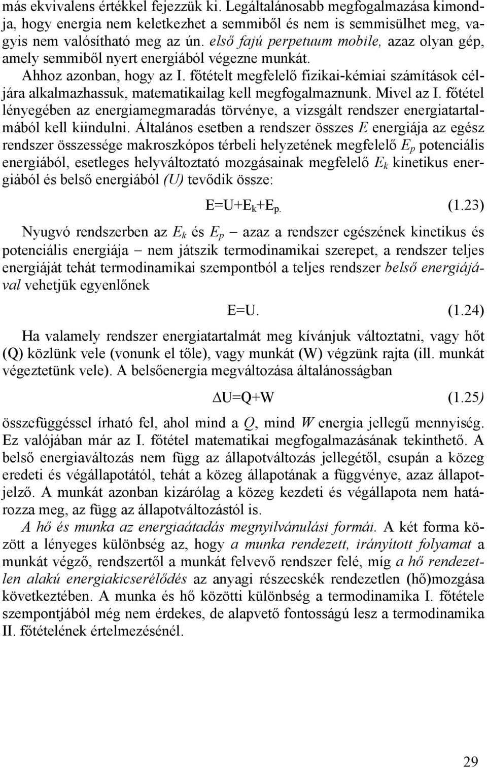 főtételt megfelelő fizikai-kémiai számítások céljára alkalmazhassuk, matematikailag kell megfogalmaznunk. Mivel az I.