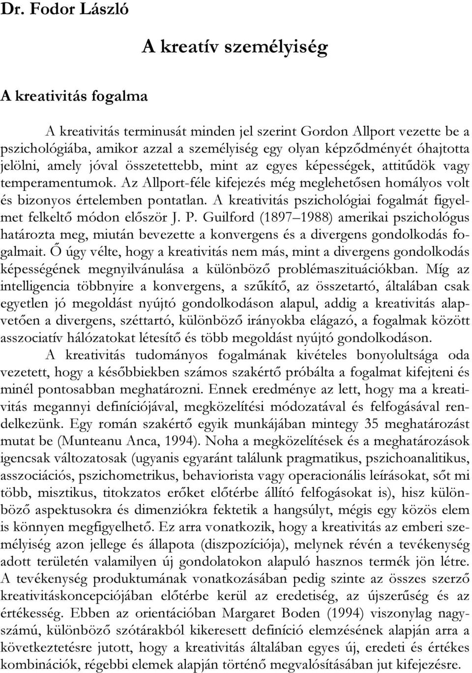 A kreativitás pszichológiai fogalmát figyelmet felkeltő módon először J. P.