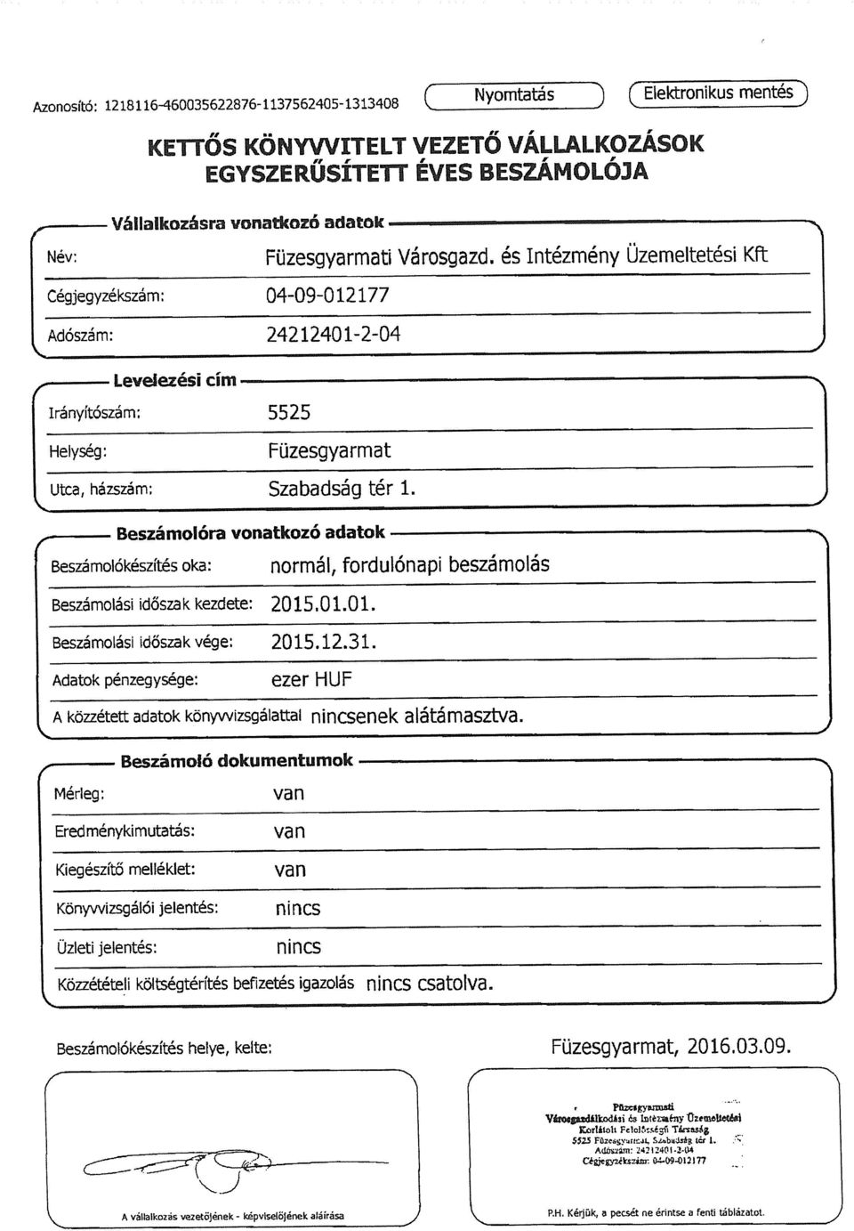 és Intézmény Üzemeltetési KfI: Leve ezési cím Irányítószám: Helység: Utca, házszám: 5525 Füzesgyarmat ] Szabadság tér 1.