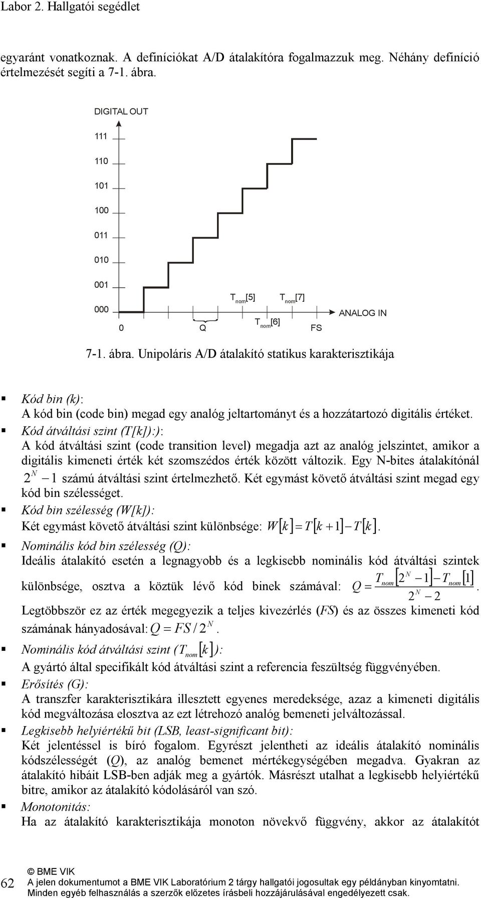 Kód bin (k): A kód bin (code bin) megad egy analóg jeltartományt és a hozzátartozó digitális értéket.