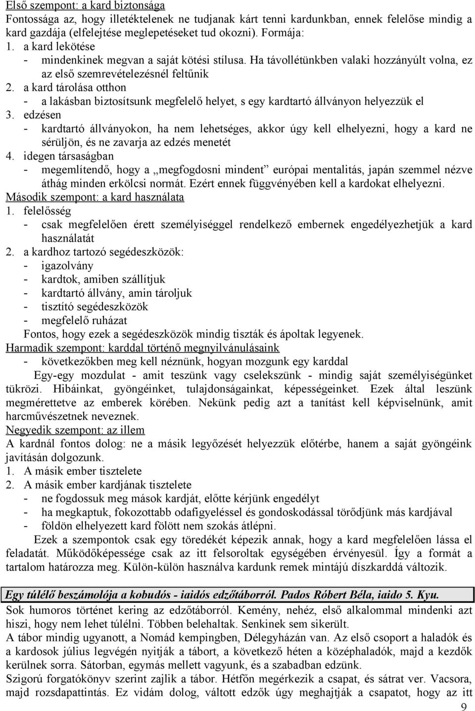 a kard tárolása otthon - a lakásban biztosítsunk megfelelő helyet, s egy kardtartó állványon helyezzük el 3.