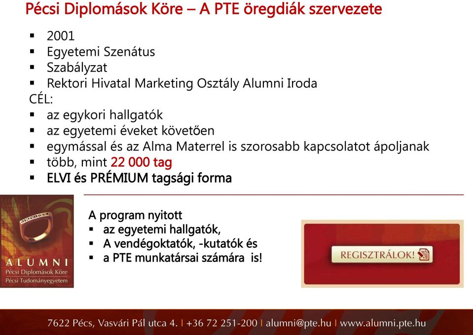 az Alma Materrel is szorosabb kapcsolatot ápoljanak több, mint 22 000 tag ELVI és PRÉMIUM tagsági