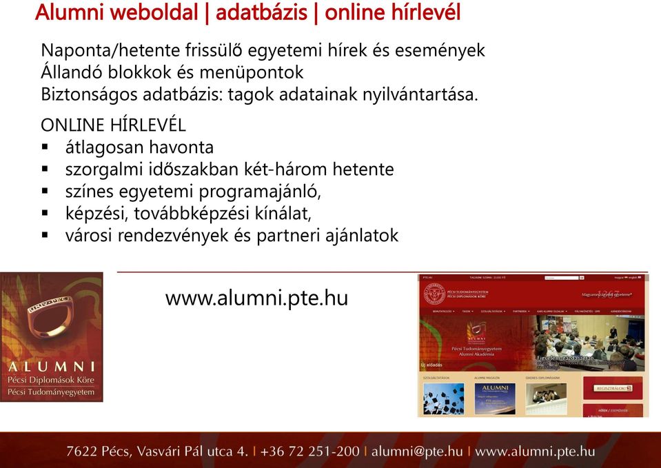 ONLINE HÍRLEVÉL átlagosan havonta szorgalmi időszakban két-három hetente színes egyetemi