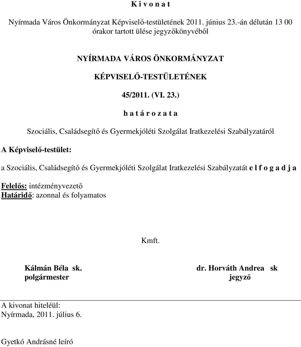 Szabályzatáról a Szociális, Családsegítı és Gyermekjóléti Szolgálat