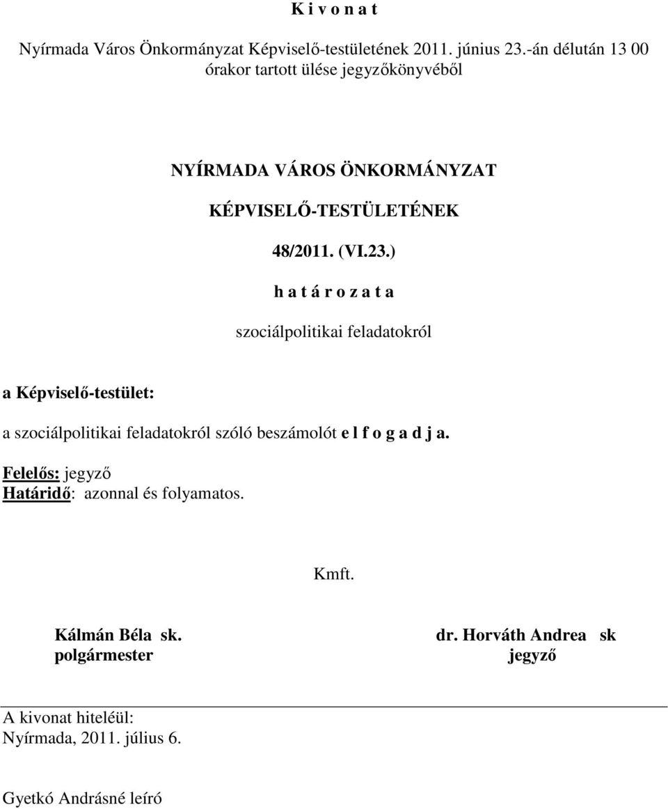 Képviselı-testület: a szociálpolitikai feladatokról