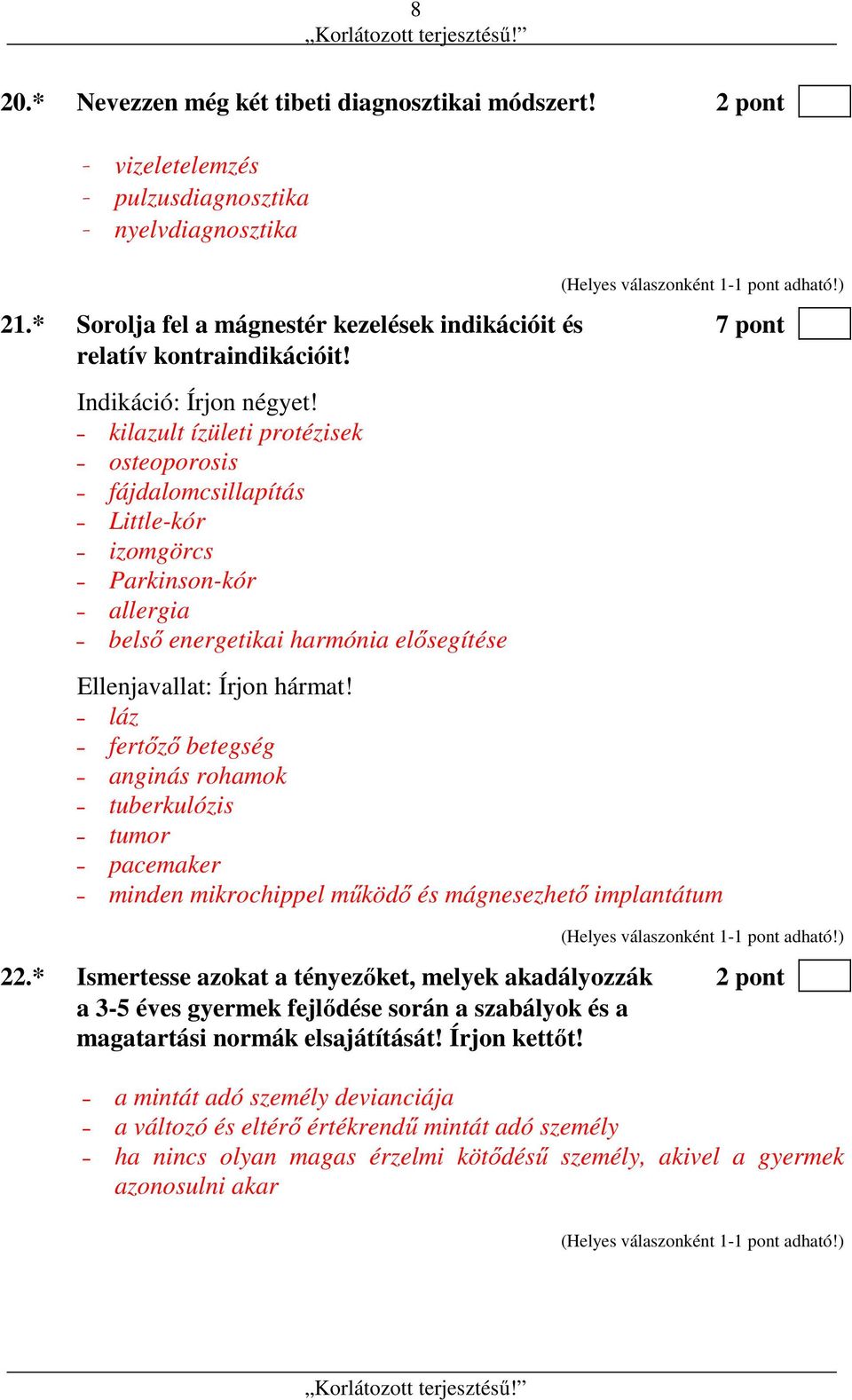 kilazult ízületi protézisek osteoporosis fájdalomcsillapítás Little-kór izomgörcs Parkinson-kór allergia belső energetikai harmónia elősegítése Ellenjavallat: Írjon hármat!